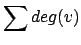 $\displaystyle \sum deg(v)$